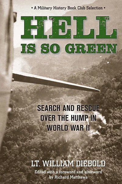 Hell Is So Green: Search And Rescue Over The Hump World War Ii