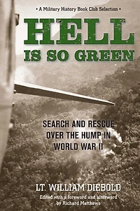 Hell Is So Green: Search And Rescue Over The Hump World War Ii