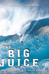Big Juice: Epic Tales Of Wave Surfing