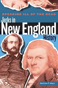Speaking Ill of the Dead: Jerks in New England History