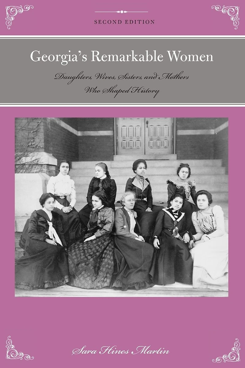 Georgia's Remarkable Women: Daughters, Wives, Sisters, and Mothers Who Shaped History