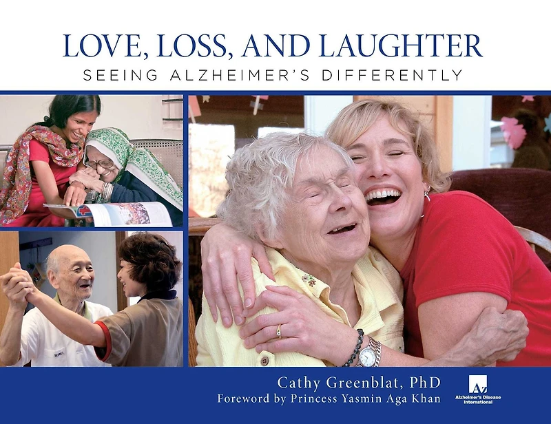 Love, Loss, and Laughter: Seeing Alzheimer's Differently