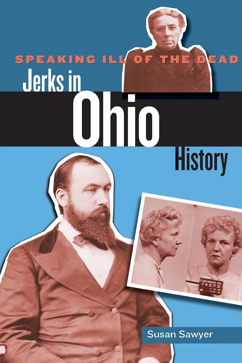 Speaking Ill of the Dead: Jerks Ohio History