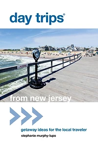 Day Trips® from New Jersey: Getaway Ideas For The Local Traveler