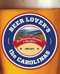 Beer Lover's the Carolinas: Best Breweries, Brewpubs & Bars