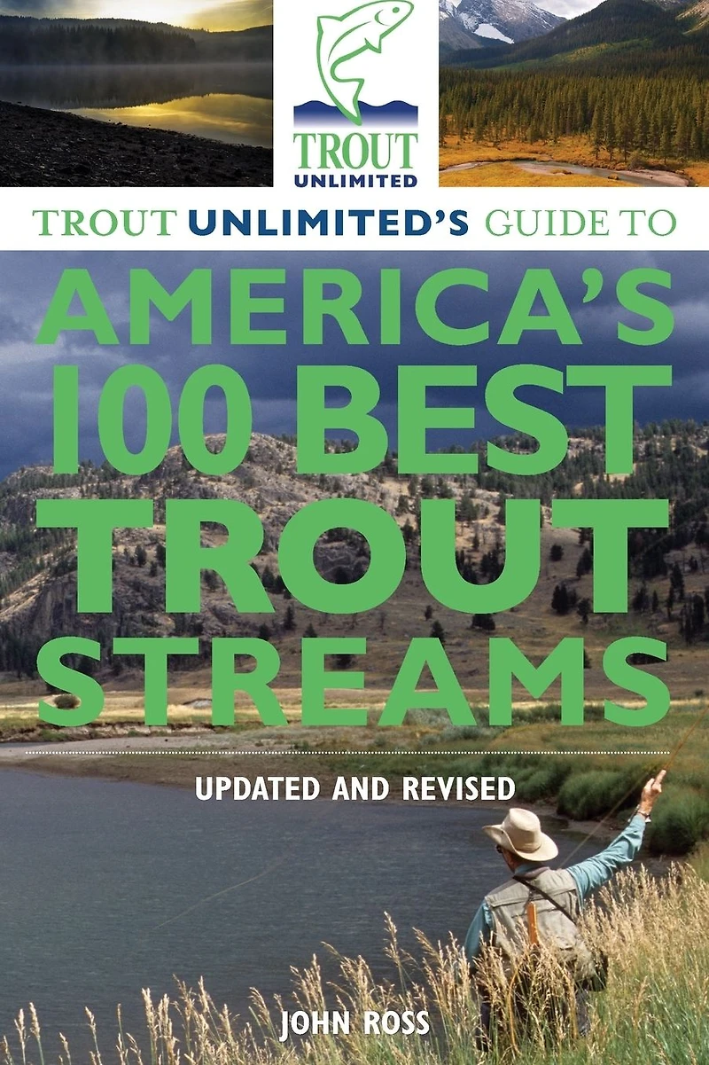 Trout Unlimited's Guide to America's 100 Best Streams, Updated and Revised