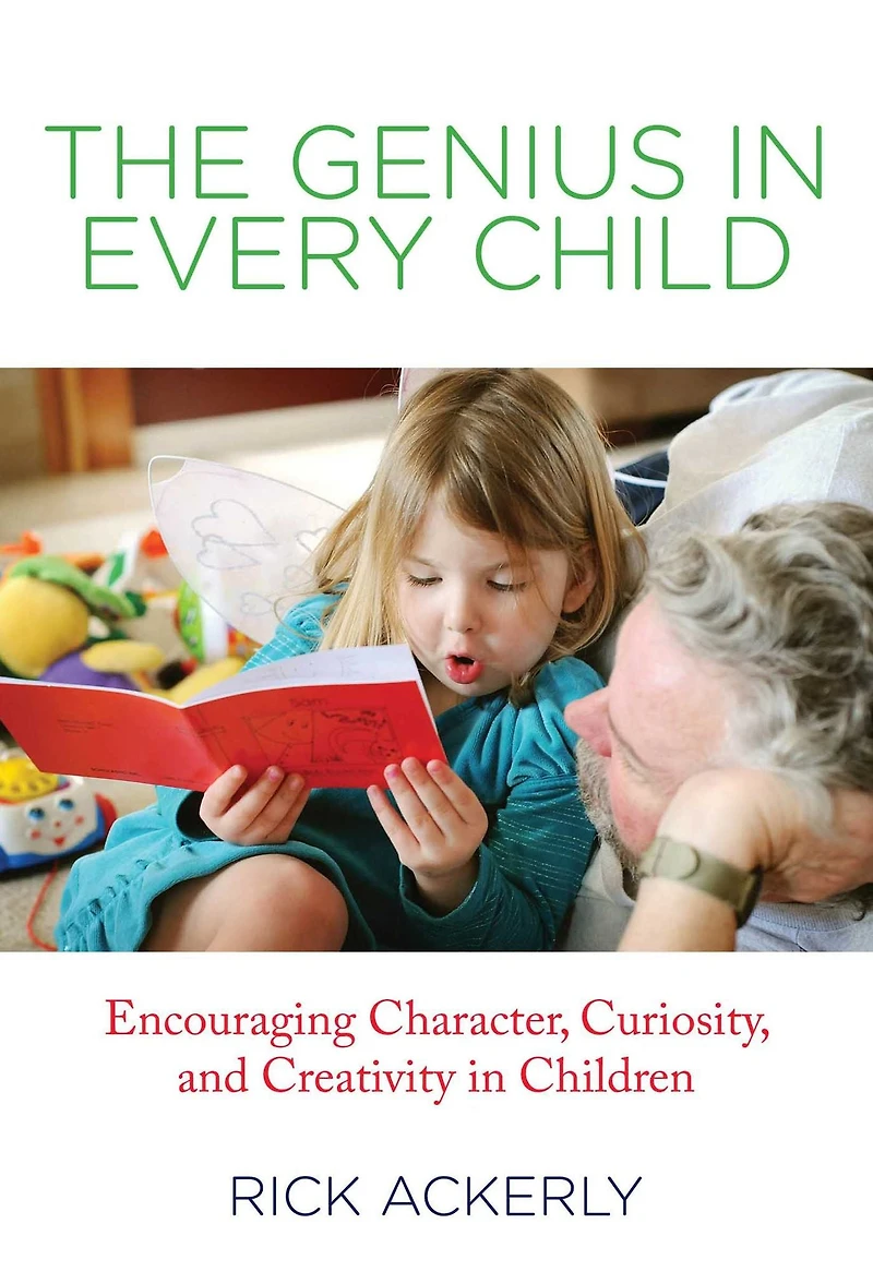 Genius Every Child: Encouraging Character, Curiosity, And Creativity Children