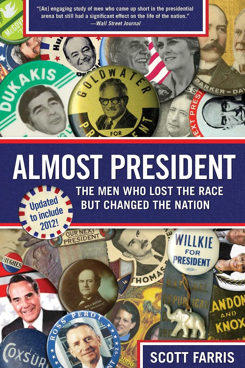 Almost President: The Men Who Lost Race But Changed Nation
