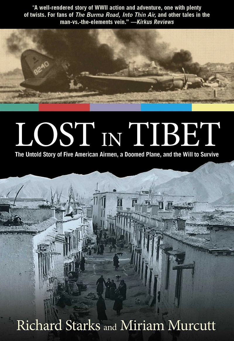 Lost Tibet: The Untold Story Of Five American Airmen, A Doomed Plane, And Will To Survive