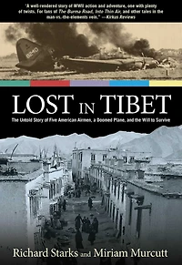Lost Tibet: The Untold Story Of Five American Airmen, A Doomed Plane, And Will To Survive