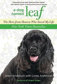 Dog Named Leaf: The Hero From Heaven Who Saved My Life