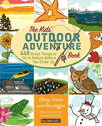 Kids' Outdoor Adventure Book: 448 Great Things to Do Nature Before You Grow Up