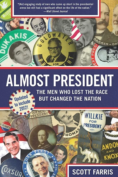 Almost President: The Men Who Lost Race But Changed Nation