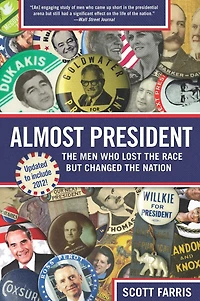 Almost President: The Men Who Lost Race But Changed Nation