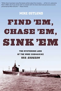 Find 'Em, Chase Sink 'Em: The Mysterious Loss Of WWII Submarine USS Gudgeon