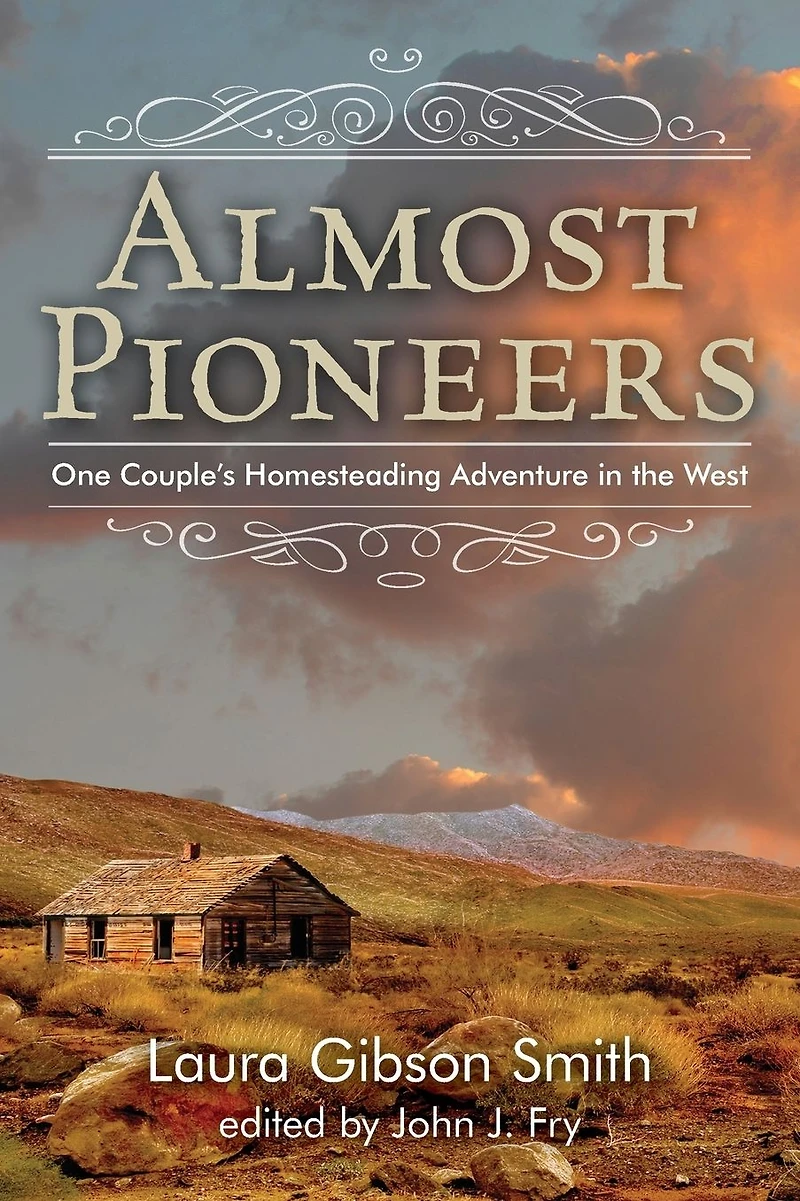 Almost Pioneers: One Couple's Homesteading Adventure The West
