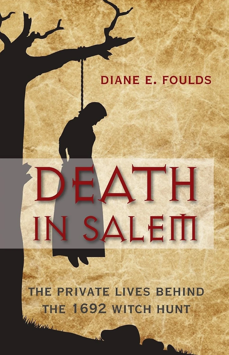 Death Salem: The Private Lives Behind 1692 Witch Hunt