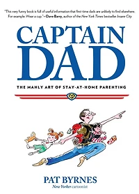 Captain Dad: The Manly Art Of Stay-At-Home Parenting
