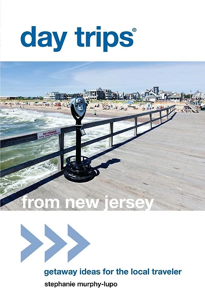 Day Trips® from New Jersey: Getaway Ideas For The Local Traveler