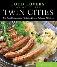 Food Lovers' Guide to® The Twin Cities: Best Restaurants, Markets & Local Culinary Offerings