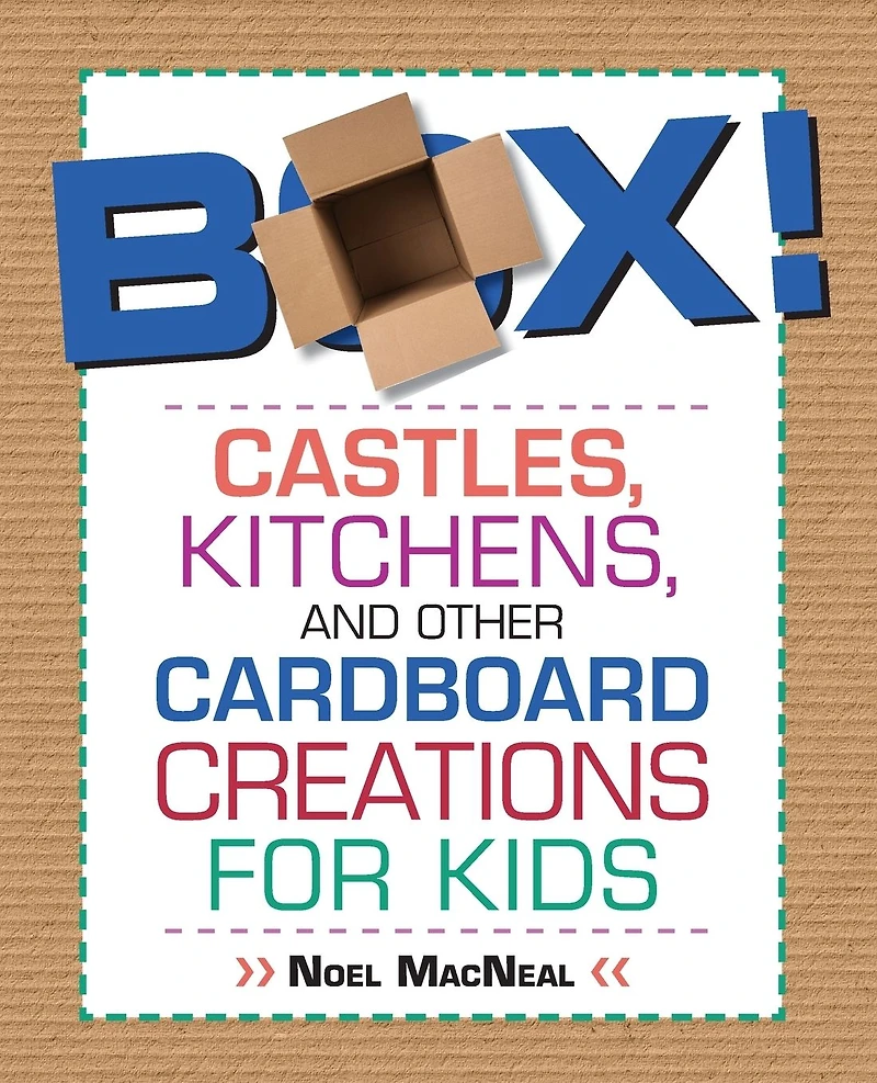Box!: Castles, Kitchens, And Other Cardboard Creations For Kids