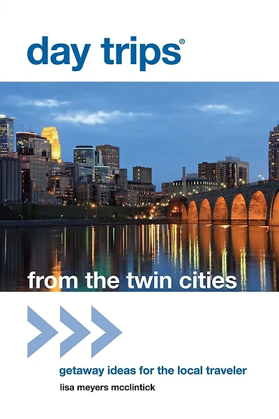Day Trips® from The Twin Cities: Getaway Ideas For Local Traveler