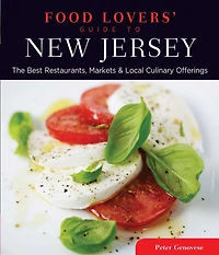 Food Lovers' Guide to® New Jersey: The Best Restaurants, Markets & Local Culinary Offerings