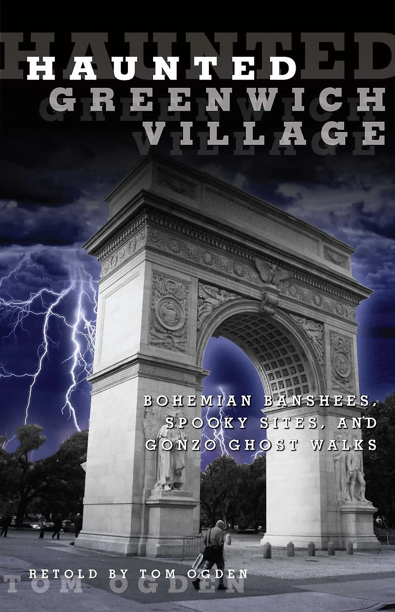 Haunted Greenwich Village: Bohemian Banshees, Spooky Sites, And Gonzo Ghost Walks