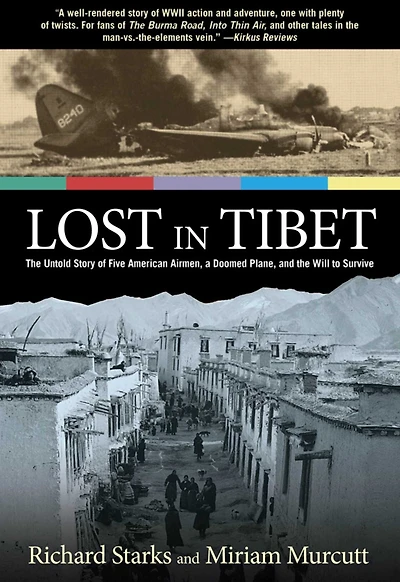 Lost Tibet: The Untold Story Of Five American Airmen, A Doomed Plane, And Will To Survive