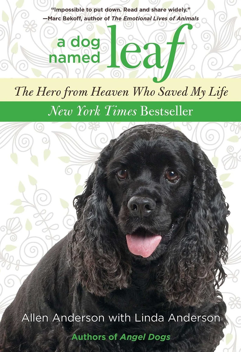 Dog Named Leaf: The Hero From Heaven Who Saved My Life