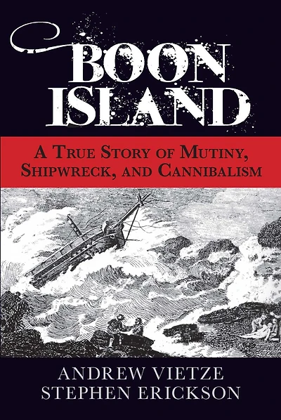 Boon Island: A True Story Of Mutiny, Shipwreck, And Cannibalism