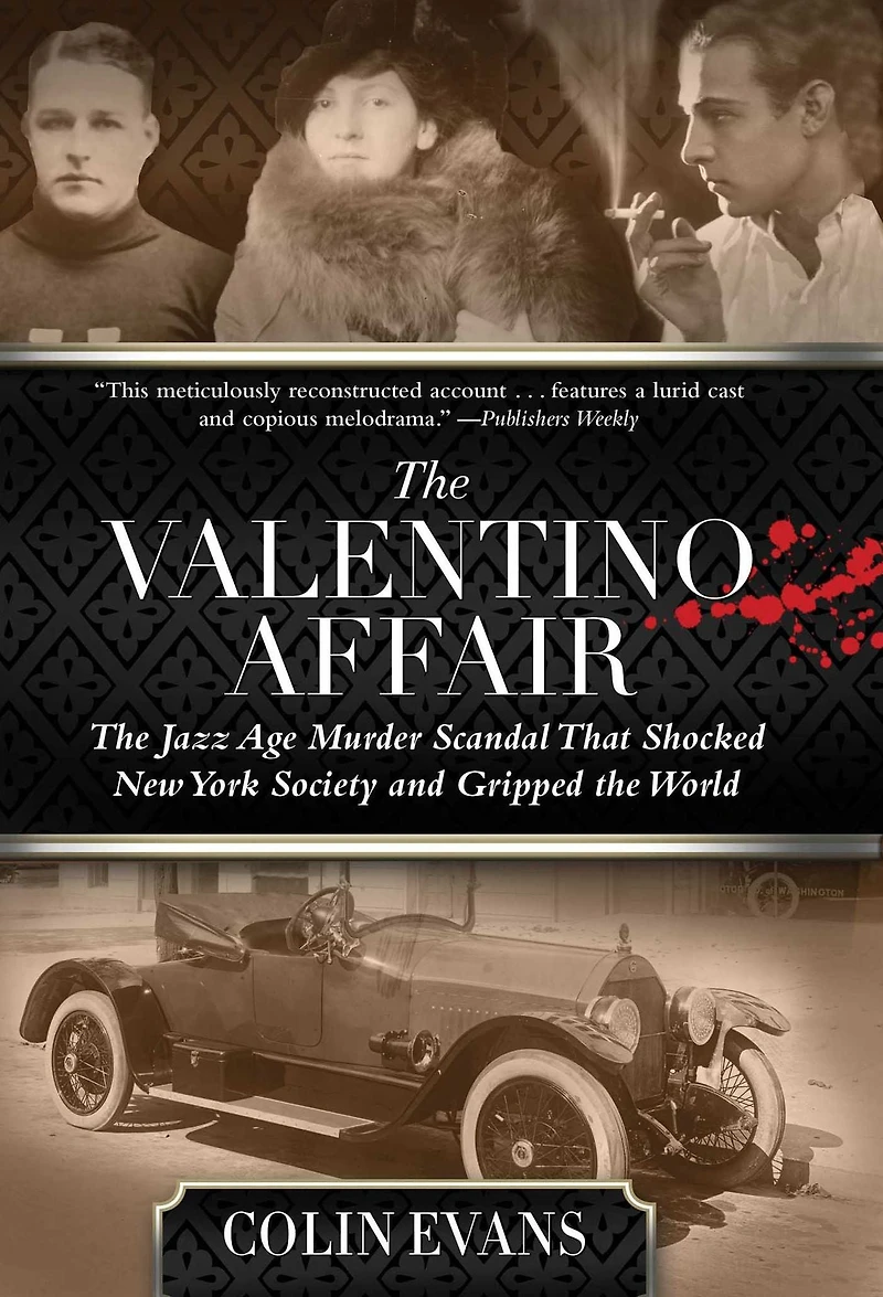Valentino Affair: the Jazz Age Murder Scandal That Shocked New York Society and Gripped World