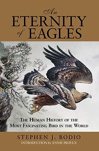Eternity Of Eagles: The Human History Most Fascinating Bird World