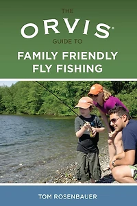 Orvis Guide to Family Friendly Fly Fishing
