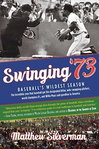 Swinging '73: Baseball's Wildest Season