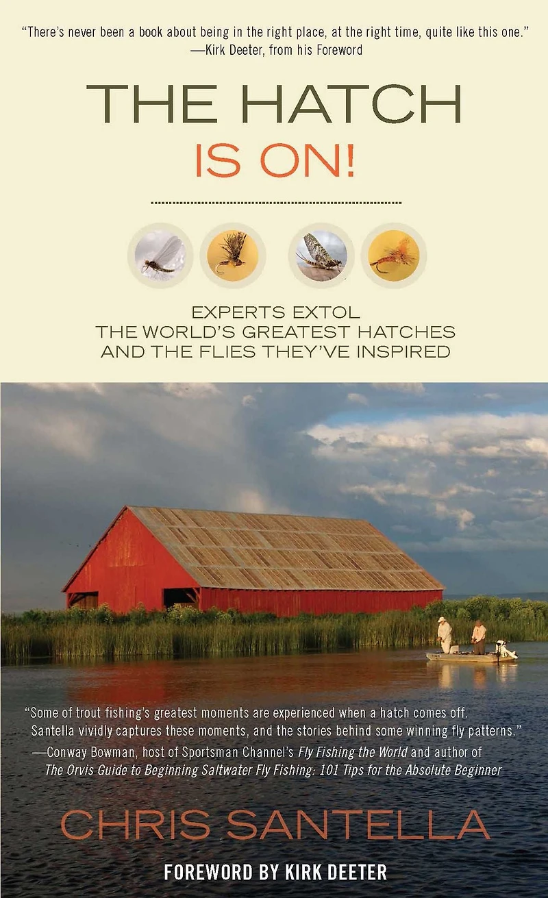 Hatch Is On!: Experts Extol The World's Greatest Hatches And Flies They've Inspired