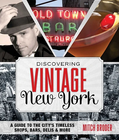 Discovering Vintage New York: A Guide To The City's Timeless Shops, Bars, Delis & More