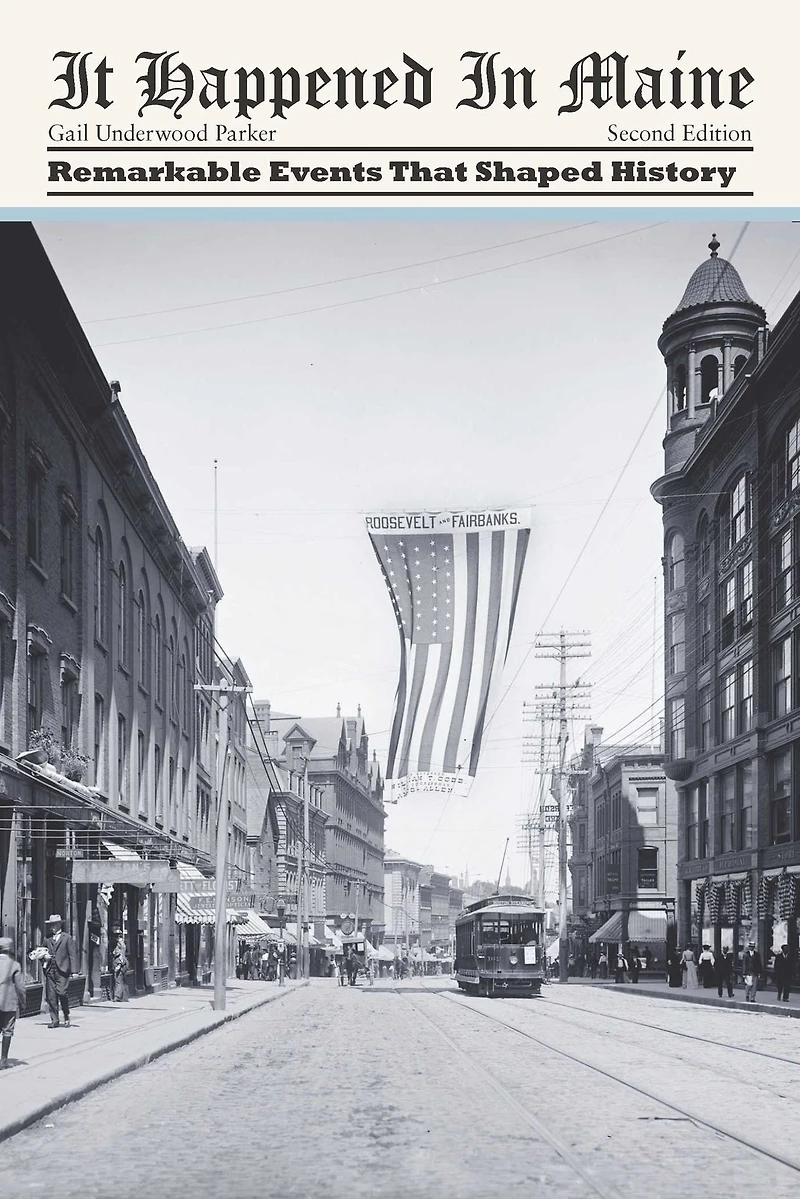 It Happened Maine: Remarkable Events That Shaped History