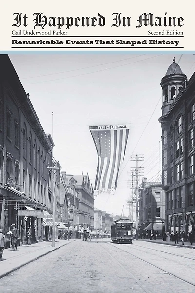 It Happened Maine: Remarkable Events That Shaped History