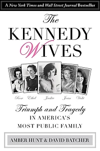 The Kennedy Wives: Triumph and Tragedy America's Most Public Family