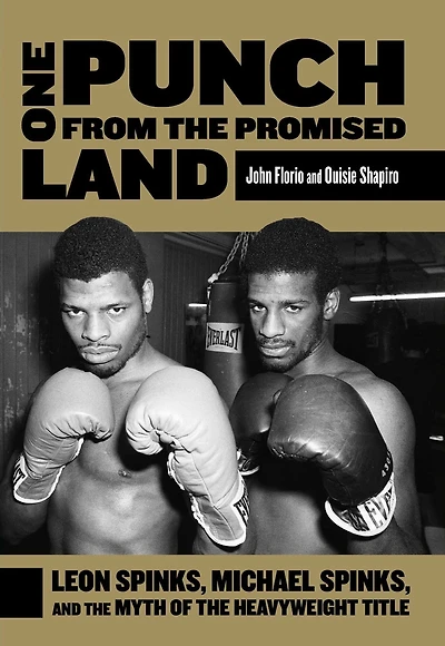One Punch from The Promised Land: Leon Spinks, Michael And Myth Of Heavyweight Title
