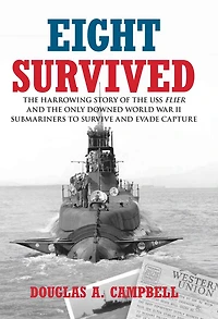 Eight Survived: The Harrowing Story Of USS Flier And Only Downed World War II Submariners To Survive Evade Capture
