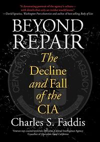 Beyond Repair: the Decline and Fall of CIA