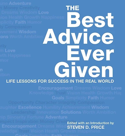 the Best Advice Ever Given: Life Lessons for Success Real World