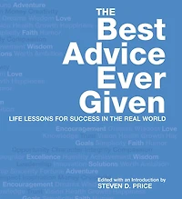 the Best Advice Ever Given: Life Lessons for Success Real World