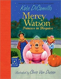 Mercy Watson: Princess Disguise (Mercy Watson Series #4)