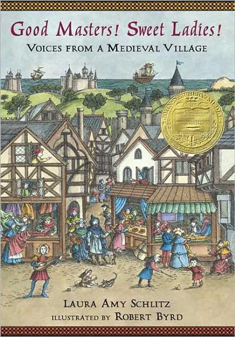 Good Masters! Sweet Ladies!: Voices from a Medieval Village (Newbery Medal Winner)