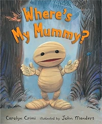Where's My Mummy?: (A Halloween-Themed Bedtime Story Picture Book - For Toddlers, Preschoolers, and Kids Ages 2-5)