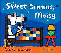 Sweet Dreams, Maisy: (Bedtime Storybook About Maisy the Mouse's Sleep Routine - Board Book for Toddlers, Preschoolers, and Kids Ages 3-7)