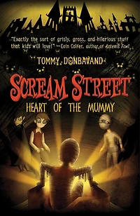 Heart of the Mummy (Scream Street Series #3)